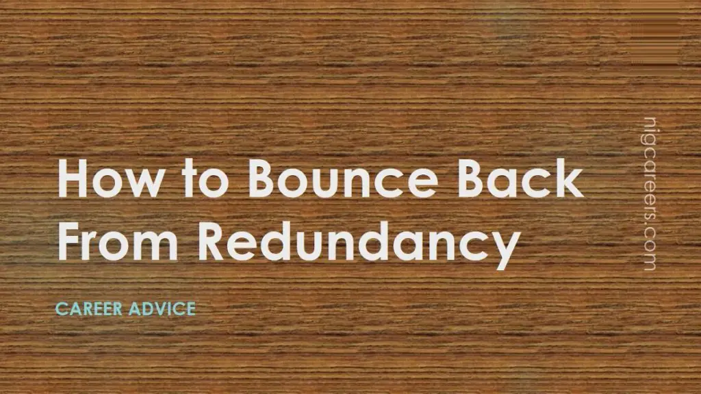 How To Bounce Back From Redundancy Nigcareers