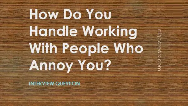 How Do You Handle Working With People Who Annoy You