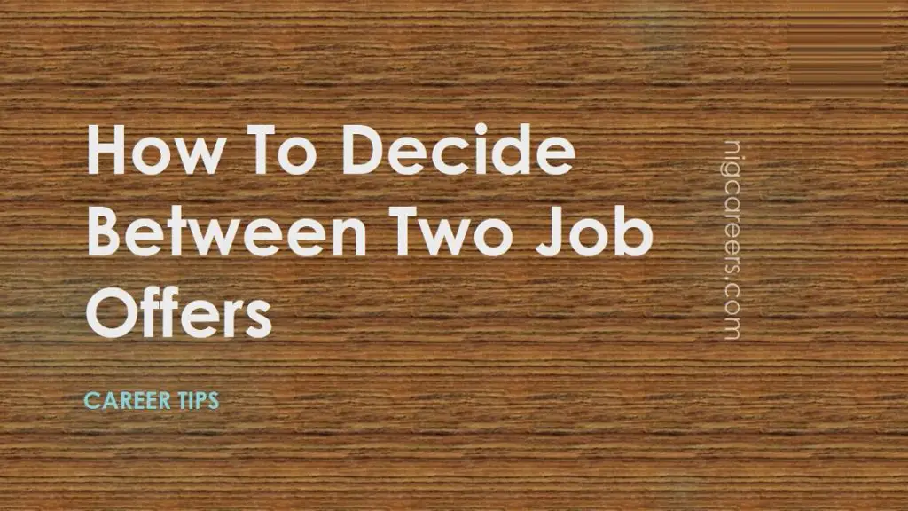 How To Decide Between Two Job Offers - NigCareers