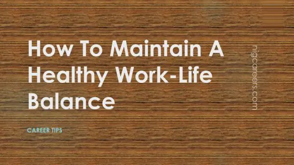 How To Maintain A Healthy Work-Life Balance