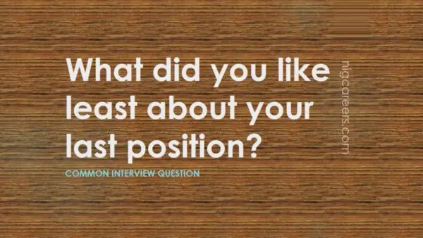 how-to-answer-the-interview-question-what-did-you-like-least-about