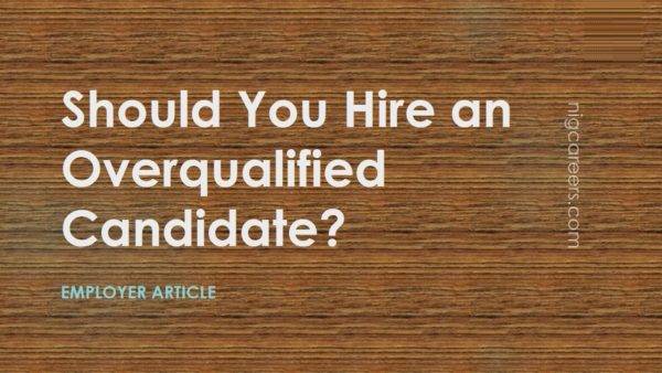 Should You Hire an Overqualified Candidate