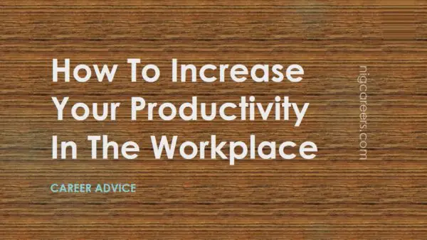 How To Increase Your Productivity In The Workplace