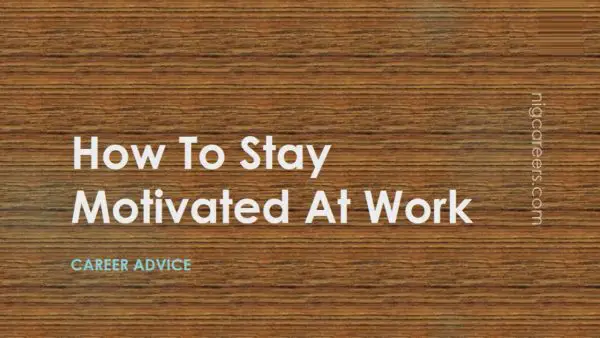 How To Stay Motivated At Work