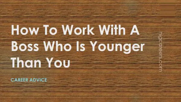How To Work With A Boss Who Is Younger Than You