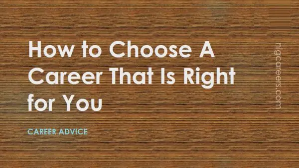 How to Choose A Career That Is Right for You