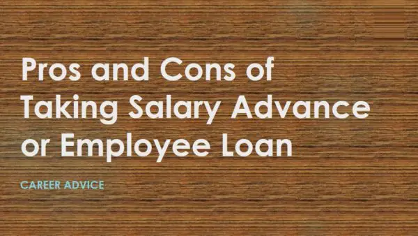 Pros and Cons of Taking Salary Advance or Employee Loan