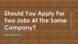 Should You Apply For Two Jobs At The Same Company