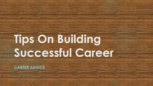 Tips On Building Successful Career