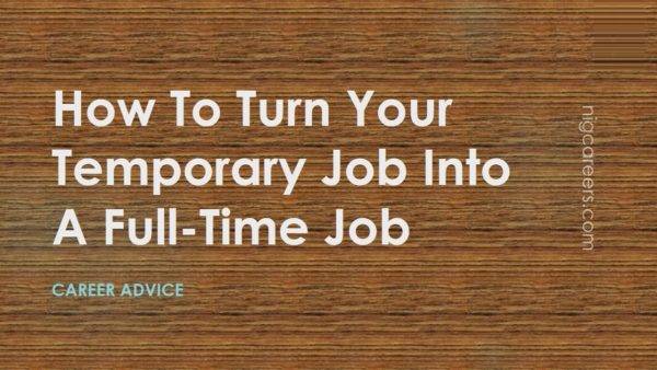 How To Turn Your Temporary Job Into A Full-Time Job