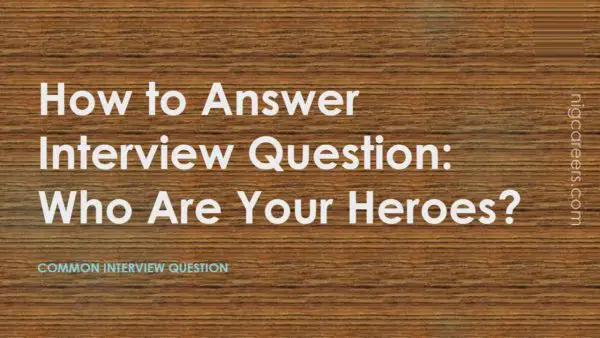 How to Answer Interview Question - Who Are Your Heroes
