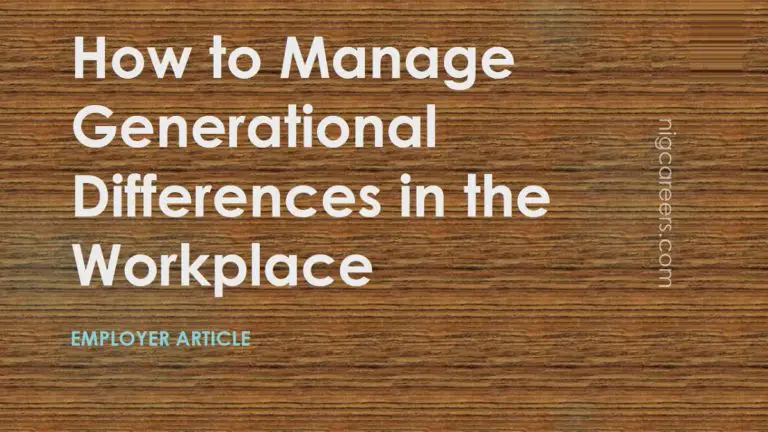 How To Manage Generational Differences In The Workplace Nigcareers