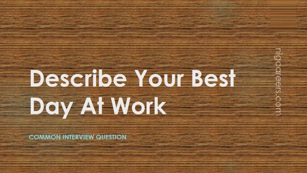 Answering The Interview Question Describe Your Best Day At Work 