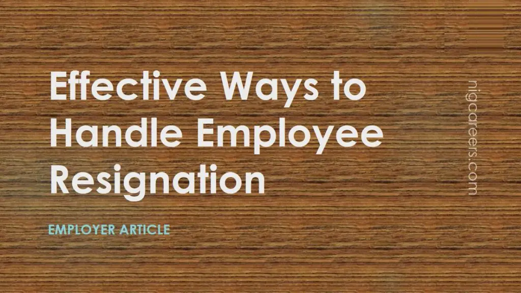 effective-ways-to-handle-employee-resignation-nigcareers