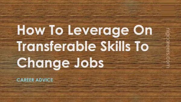 How To Leverage On Transferable Skills To Change Jobs