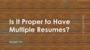 Is It Proper to Have Multiple Resumes