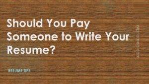 Should You Pay Someone to Write Your Resume