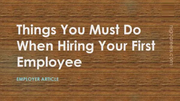 Things You Must Do When Hiring Your First Employee