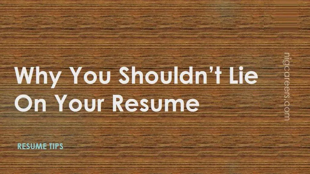 why-you-shouldn-t-lie-on-your-resume-nigcareers