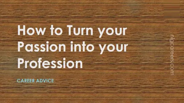 How to Turn your Passion into your Profession