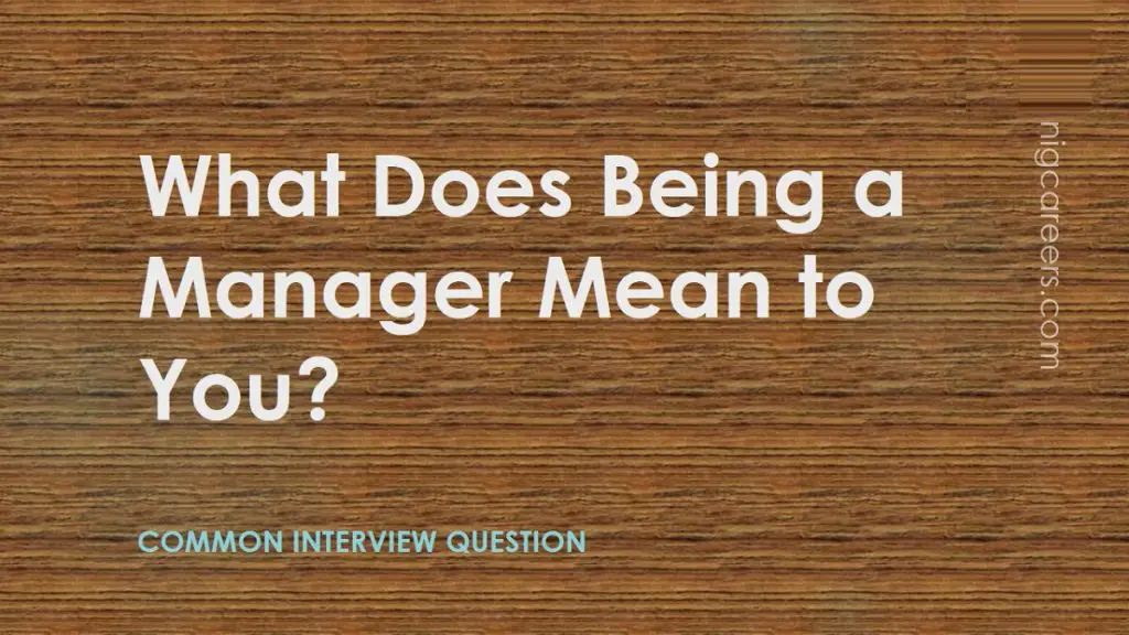 What Does Being A Manager Mean To You NigCareers