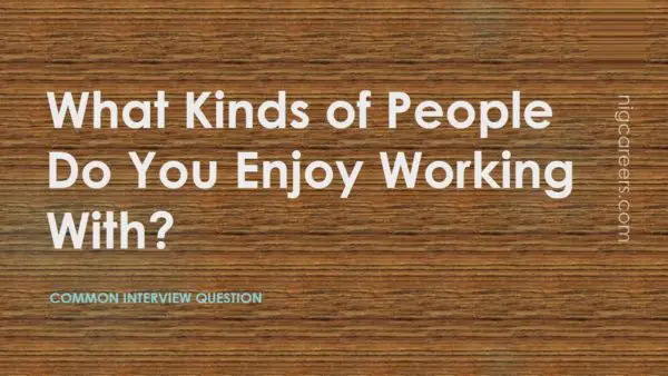 What Kinds of People Do You Enjoy Working With