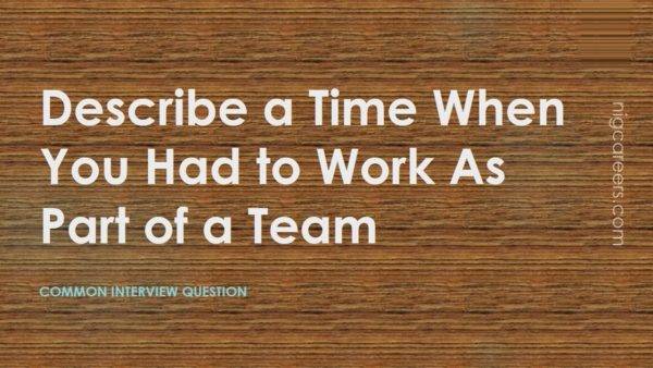 Describe a Time When You Had to Work As Part of a Team