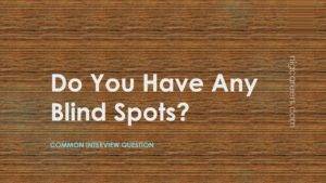 Do you have any blind spots