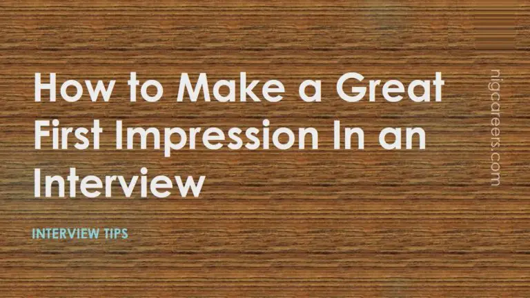 How To Make A Great First Impression In An Interview - NigCareers