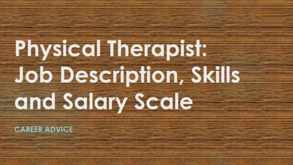 Physical Therapist Job Description, Skills and Salary Scale