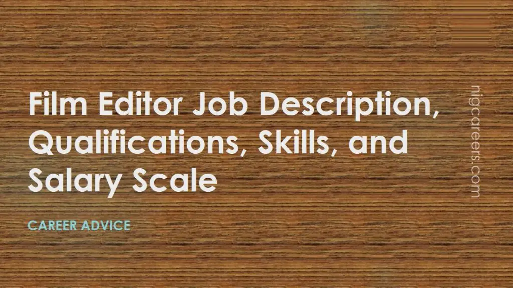  Film Editor Job Description Skills And Salary NigCareers