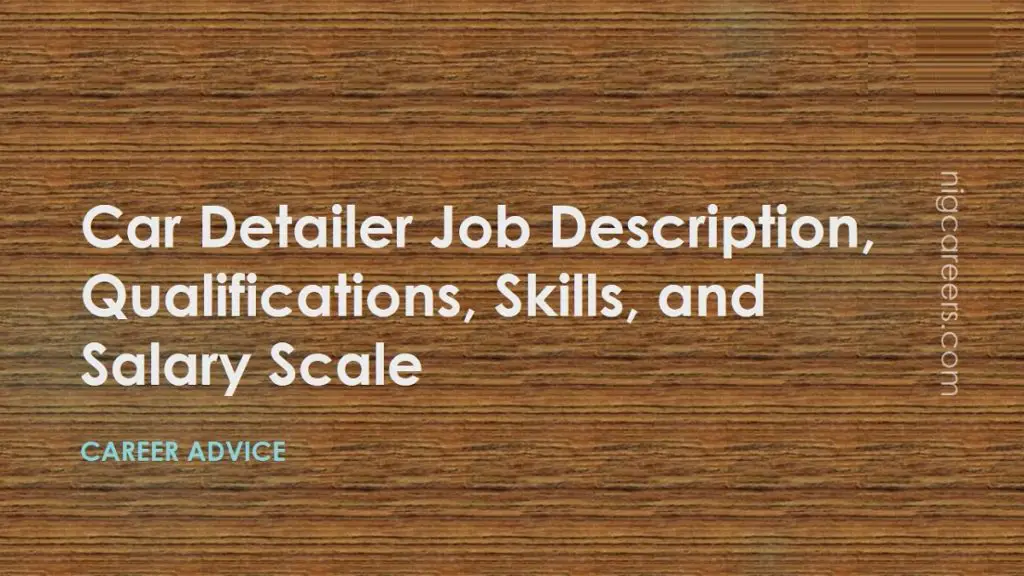 Car Detailer Job Description, Skills, and Salary NigCareers