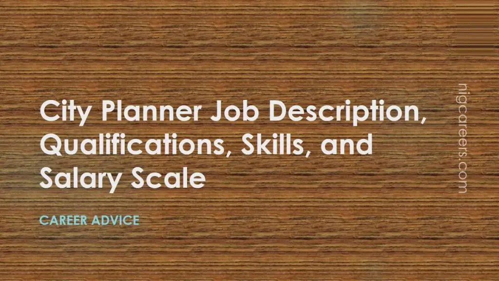 City Planner Job Description Skills And Salary NigCareers