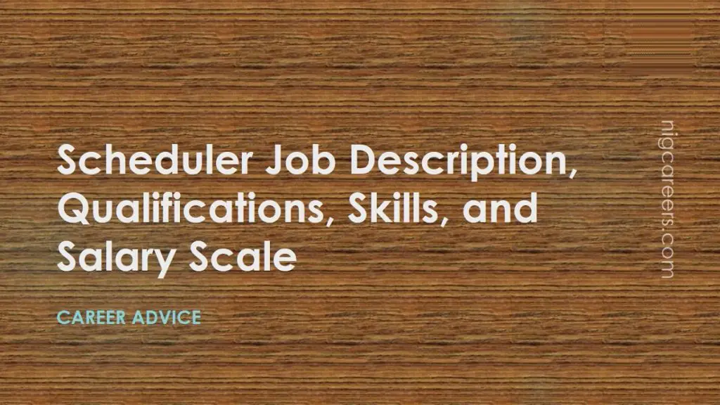 Scheduler Job Description Skills And Salary NigCareers