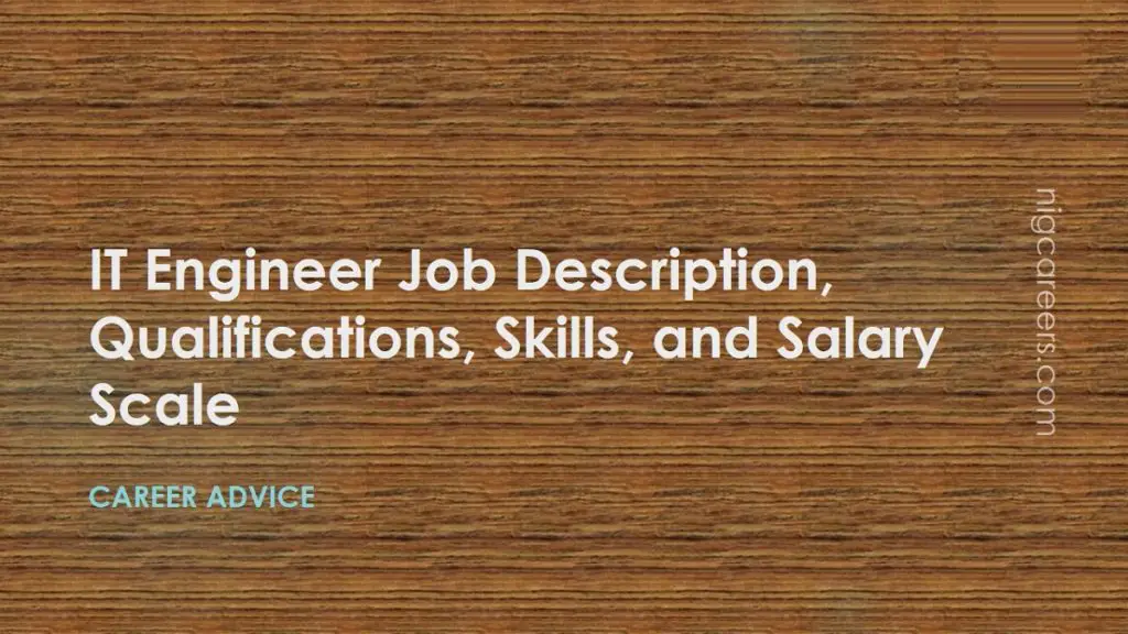 IT Engineer Job Description, Skills, and Salary - NigCareers