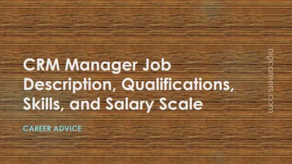 CRM Manager Job Description Skills And Salary NigCareers