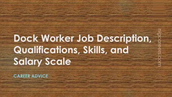 Dock Worker Job Description Skills And Salary NigCareers