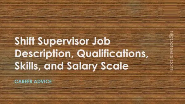 Shift Supervisor Job Description Skills And Salary NigCareers