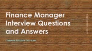 Finance Manager Interview Questions and Answers